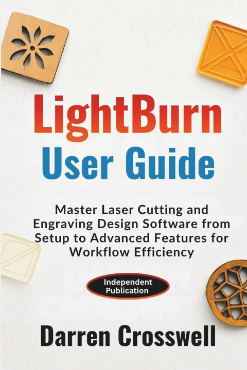 Kniha LightBurn User Guide Darren Crosswell