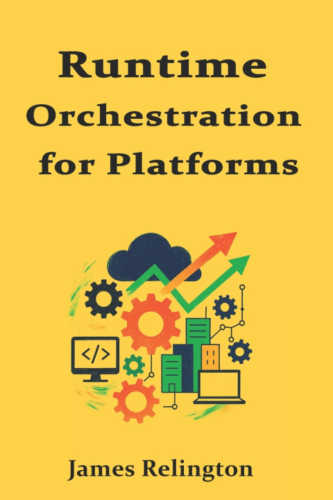 Knjiga Runtime Orchestration for Platforms James Relington