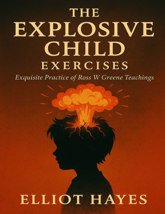 Knjiga The Explosive Child Exercises Elliot Hayes
