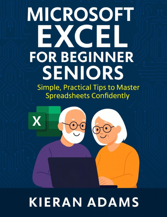 Knjiga Microsoft Excel for Beginner Seniors Kieran Adams