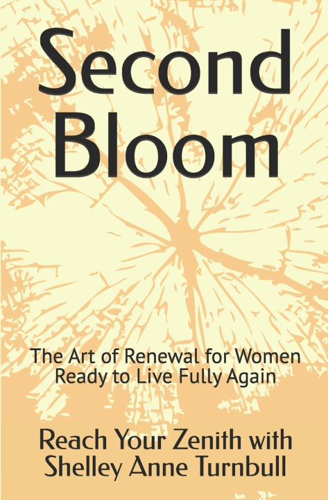 Knjiga Second Bloom Reach Your Zenith Shelley Anne Turnbull