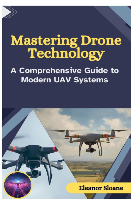 Kniha Mastering Drone Technology Eleanor Sloane