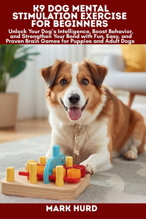 Book K9 DOG MENTAL STIMULATION EXERCISE FOR BEGINNERS MARK HURD