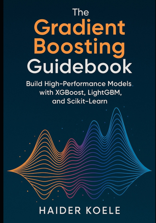 Book The Gradient Boosting Guidebook Haider Koele
