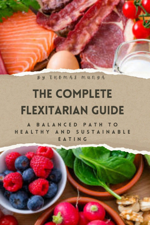 Kniha The Complete Flexitarian Guide Thomas Munga