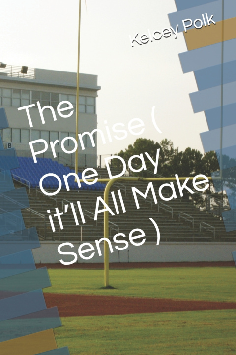 Knjiga The Promise ( One Day it'll All Make Sense ) Kelcey Polk