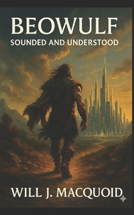 Kniha Beowulf-Sounded and Understood Will J. MacQuoid