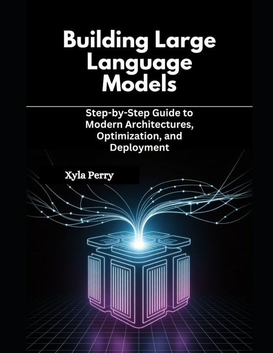 Kniha Building Large Language Models Xyla Perry