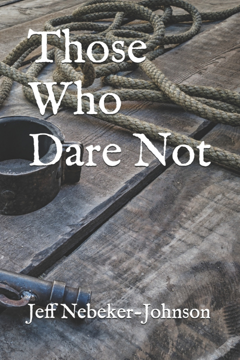 Kniha Those Who Dare Not Jeff Nebeker-Johnson