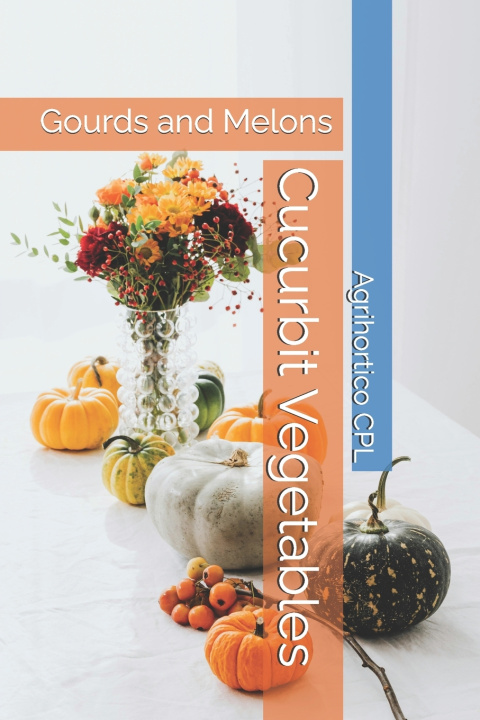 Kniha Cucurbit Vegetables Agrihortico CPL