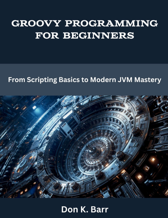 Knjiga Groovy Programming for Beginners Don K. Barr