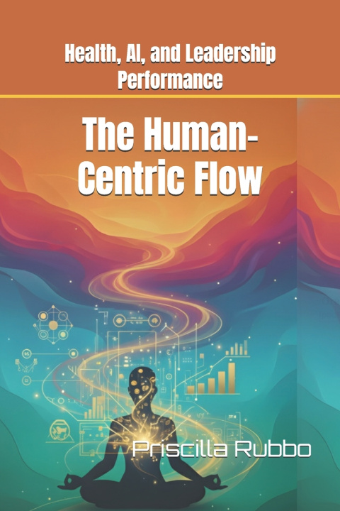 Kniha The Human-Centric Flow Priscilla Rubbo