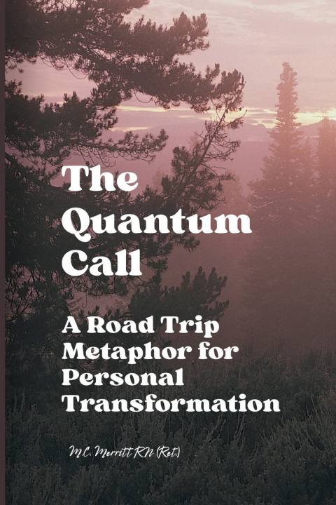 Kniha The Quantum Call M.C. Merritt RN (Ret.)