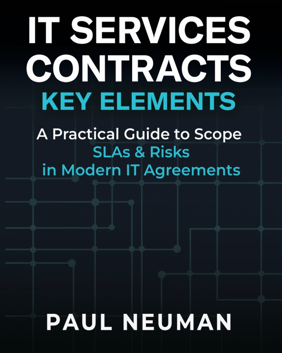 Knjiga IT SERVICES CONTRACTS - KEY ELEMENTS Paul Neuman