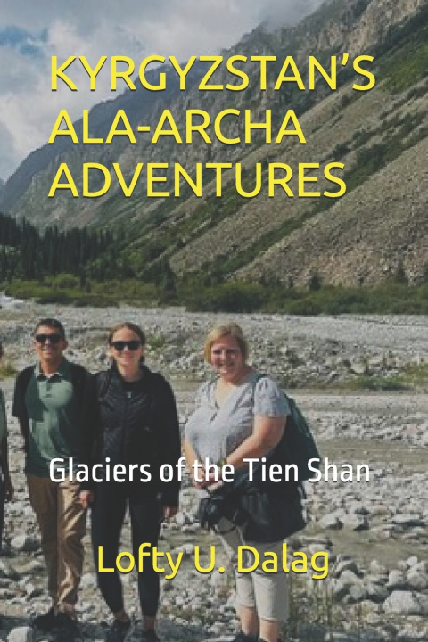 Knjiga KYRGYZSTAN'S ALA-ARCHA ADVENTURES Lofty U. Dalag