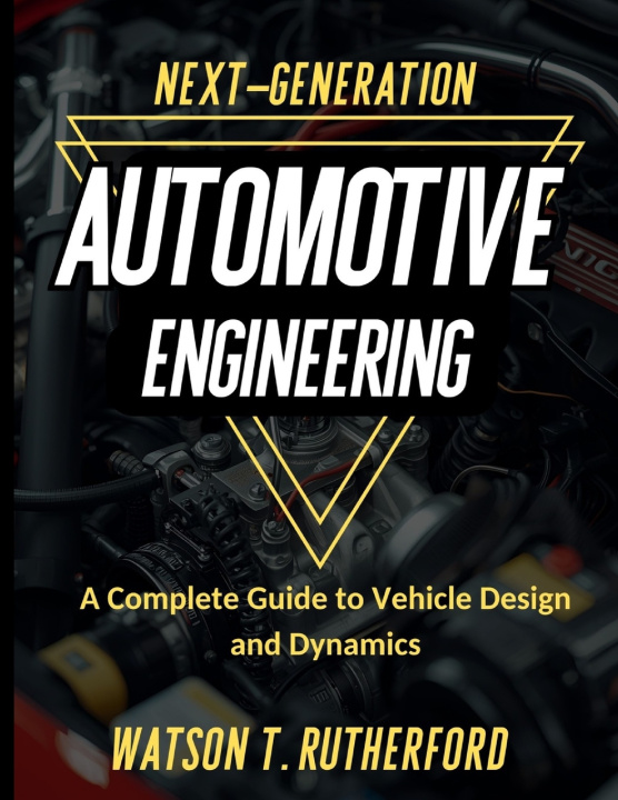 Kniha NEXT-GENERATION AUTOMOTIVE ENGINEERING WATSON T. RUTHERFORD