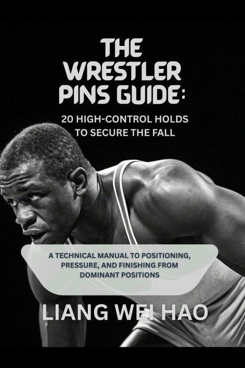 Book The Wrestler Pins Guide Liang Wei Hao