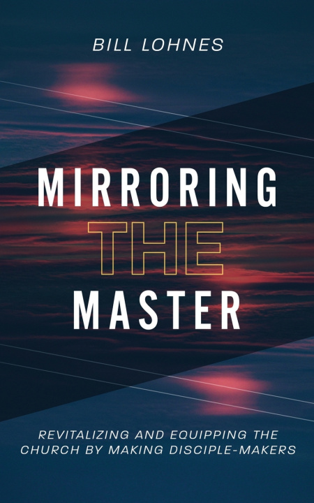 Knjiga Mirroring the Master Bill Lohnes