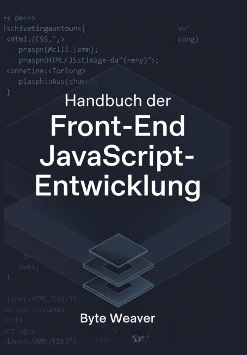 Kniha Handbuch der Front-End JavaScript-Entwicklung Byte Weaver