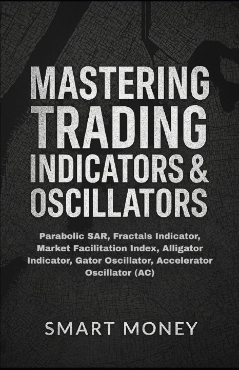 Kniha Mastering Trading Indicators & Oscillators Smart Money