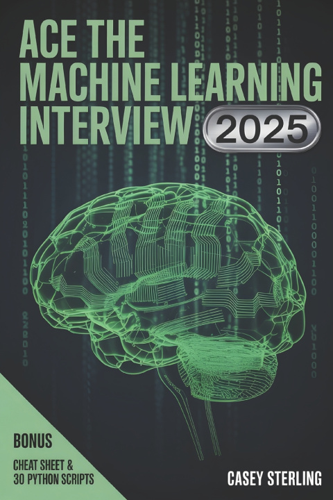 Kniha Ace the Machine Learning Interview 2025 CASEY STERLING
