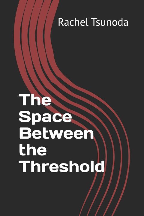 Kniha The Space Between the Threshold Rachel Tsunoda