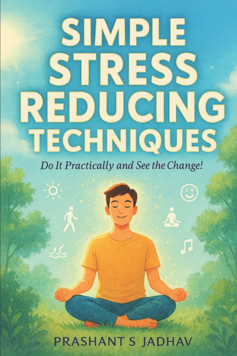 Knjiga Simple Stress Reducing Techniques Prashant S Jadhav