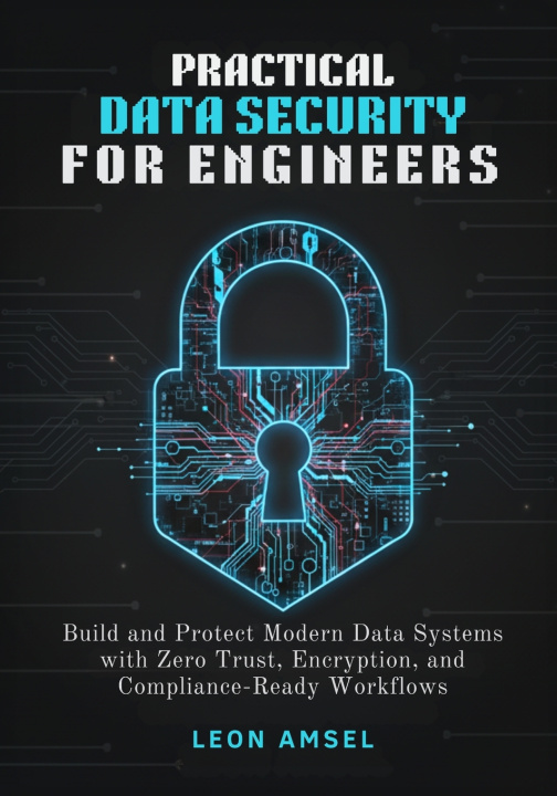 Knjiga Practical Data Security for Engineers Leon Amsel