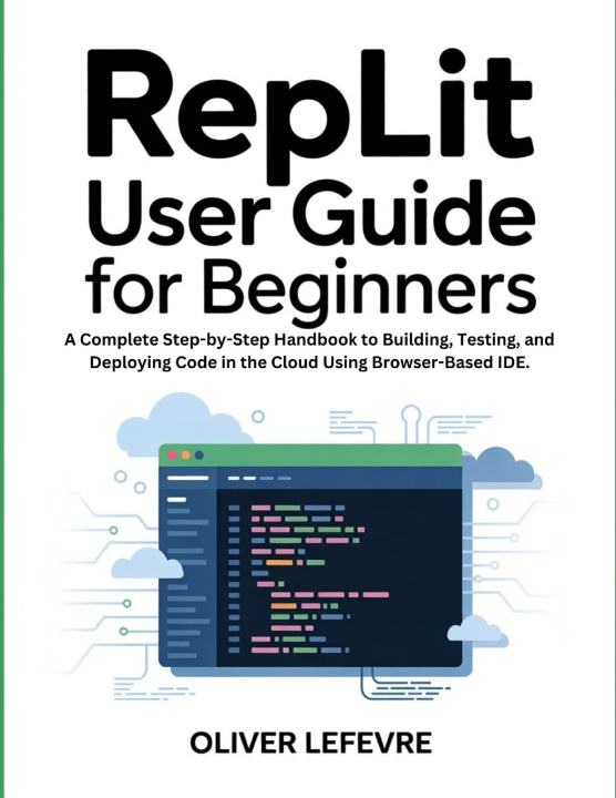 Knjiga Replit User Guide For Beginners Oliver Lefevre
