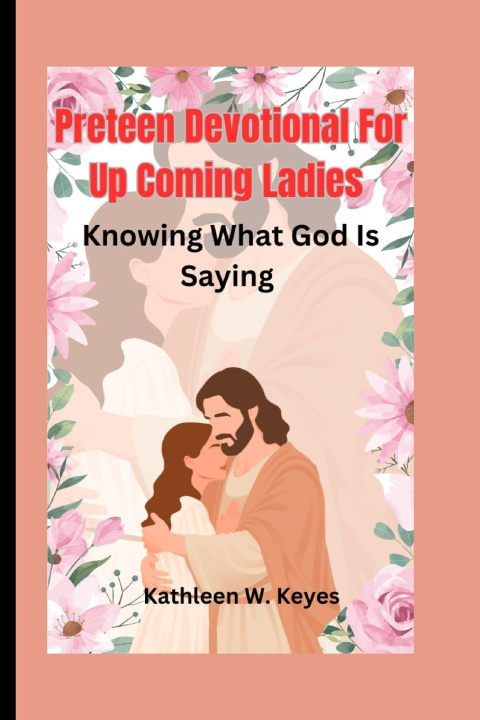 Kniha Preteen Devotional For Up Coming Ladies Kathleen W. Keyes