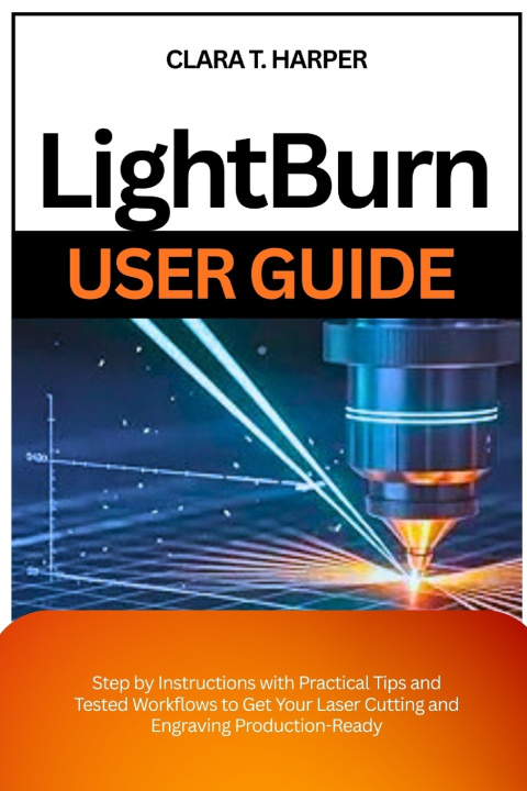 Kniha Lightburn User Guide Clara T. Harper