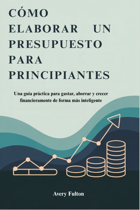 Kniha CÓMO ELABORAR UN PRESUPUESTO PARA PRINCIPIANTES Avery Fulton