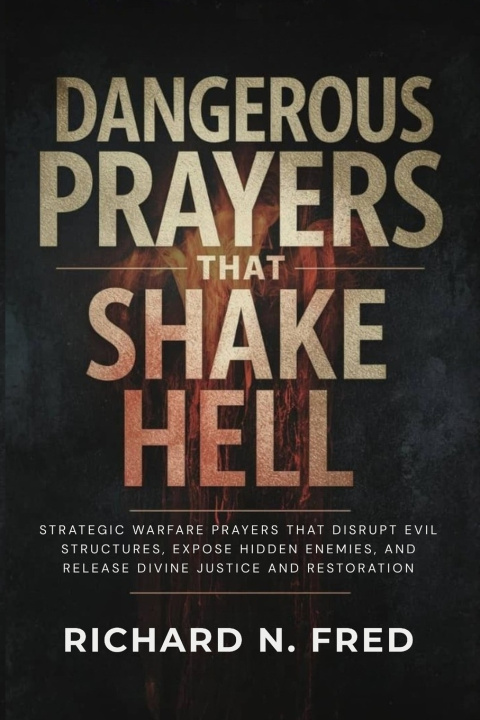 Knjiga Dangerous Prayers that Shake Hell Richard N. Fred