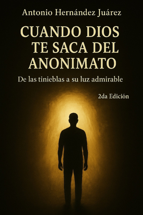 Kniha Cuando Dios te saca del anonimato Antonio Hernandez Juarez
