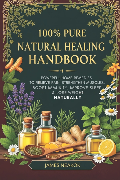 Kniha 100% Pure Natural Healing Handbook James Neakok