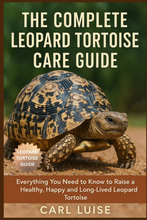 Knjiga THE COMPLETE LEOPARD TORTOISE CARE GUIDE CARL LUISE