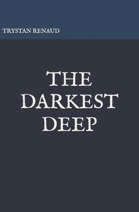 Kniha The Darkest Deep Trystan Renaud