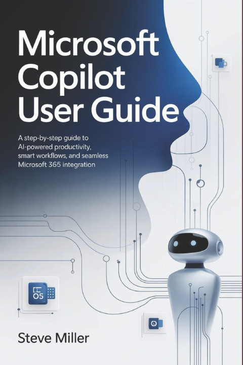 Knjiga Microsoft Copilot User Guide Steve Miller