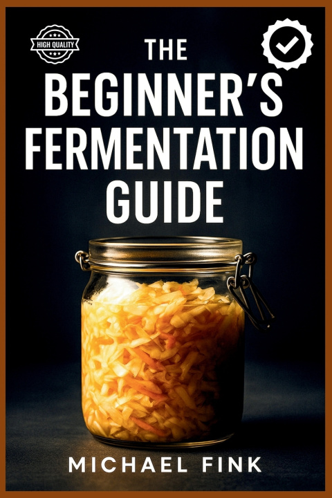 Kniha The Beginner's Fermentation Guide Michael Fink