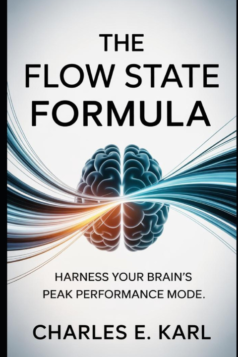 Kniha THE FLOW STATE FORMULA CHARLES E. KARL