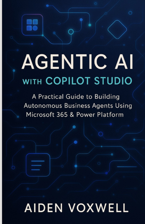 Kniha AGENTIC AI WITH COPILOT STUDIO AIDEN VOXWELL