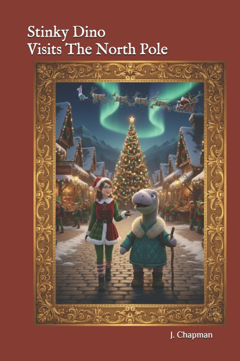 Kniha Stinky Dino Visits The North Pole J. Chapman
