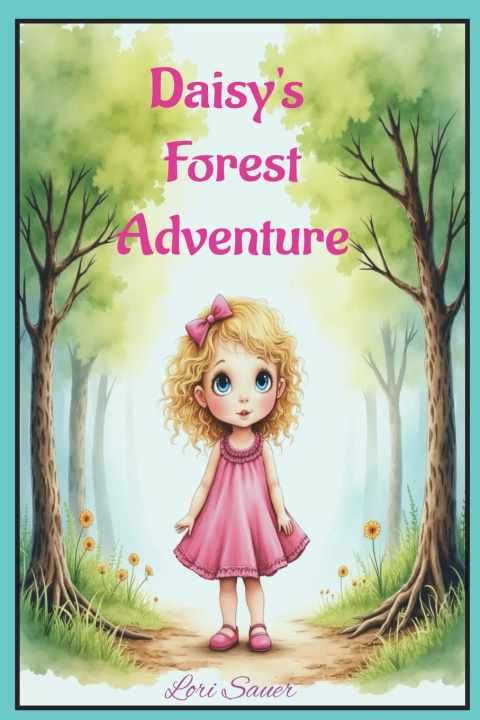 Knjiga Daisy's Forest Adventure Lori Sauer