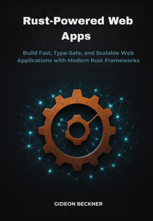 Knjiga Rust-Powered Web Apps Gideon Beckner