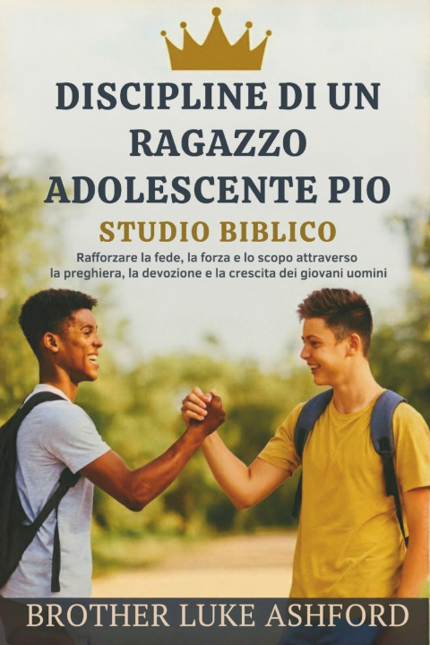 Knjiga DISCIPLINE DI UN RAGAZZO ADOLESCENTE PIO STUDIO BIBLICO Brother Luke Ashford