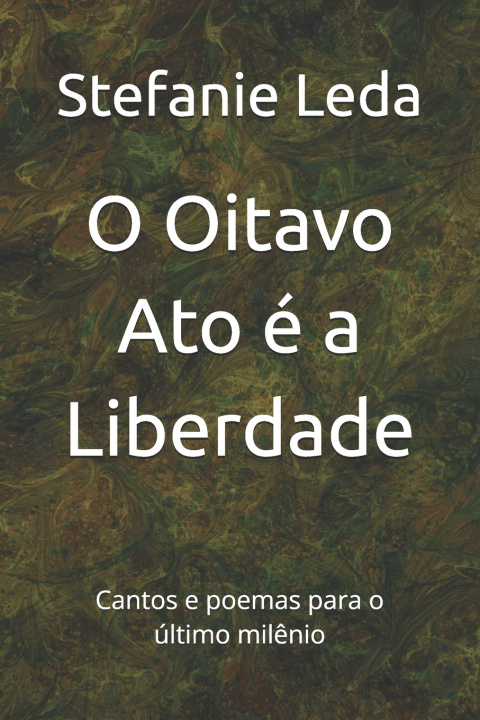 Kniha O Oitavo Ato é a Liberdade Stefanie Leda