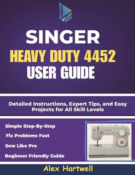 Kniha The singer heavy duty 4452 user guide Alex Hartwell
