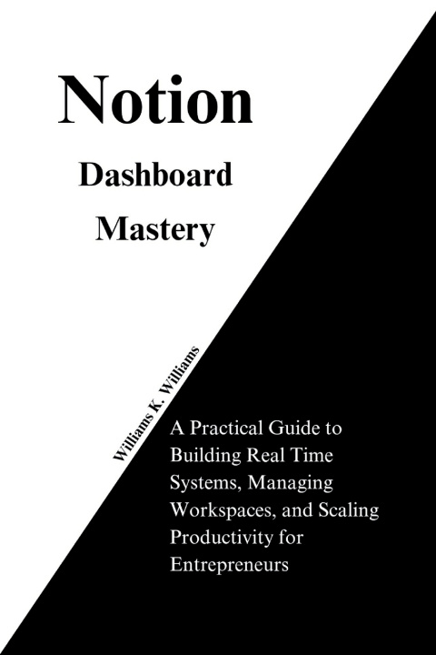 Kniha Notion Dashboard Mastery Williams K. Williams