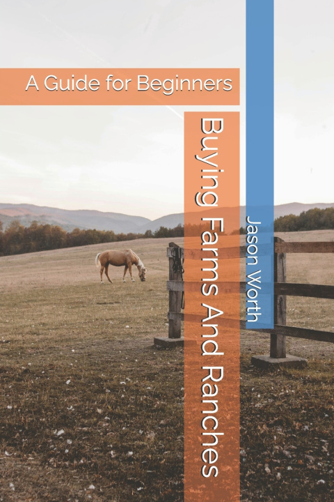 Knjiga Buying Farms And Ranches Jason Worth