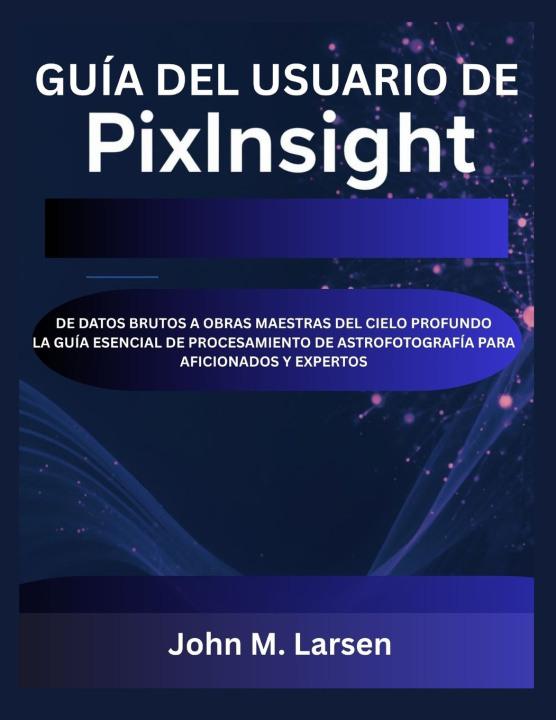 Kniha GUÍA DEL USUARIO DE PIXINSIGHT John M. Larsen